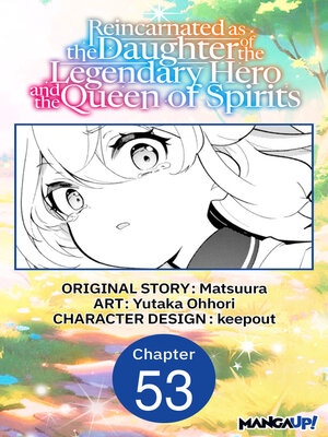 cover image of Reincarnated as the Daughter of the Legendary Hero and the Queen of Spirits, Chapter 53
